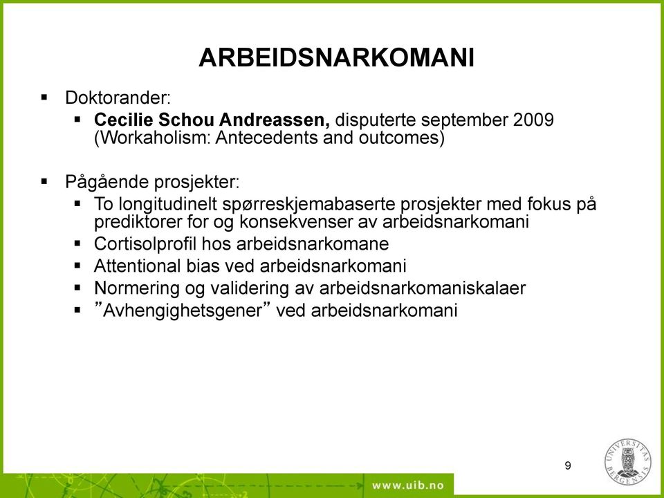 på prediktorer for og konsekvenser av arbeidsnarkomani Cortisolprofil hos arbeidsnarkomane Attentional