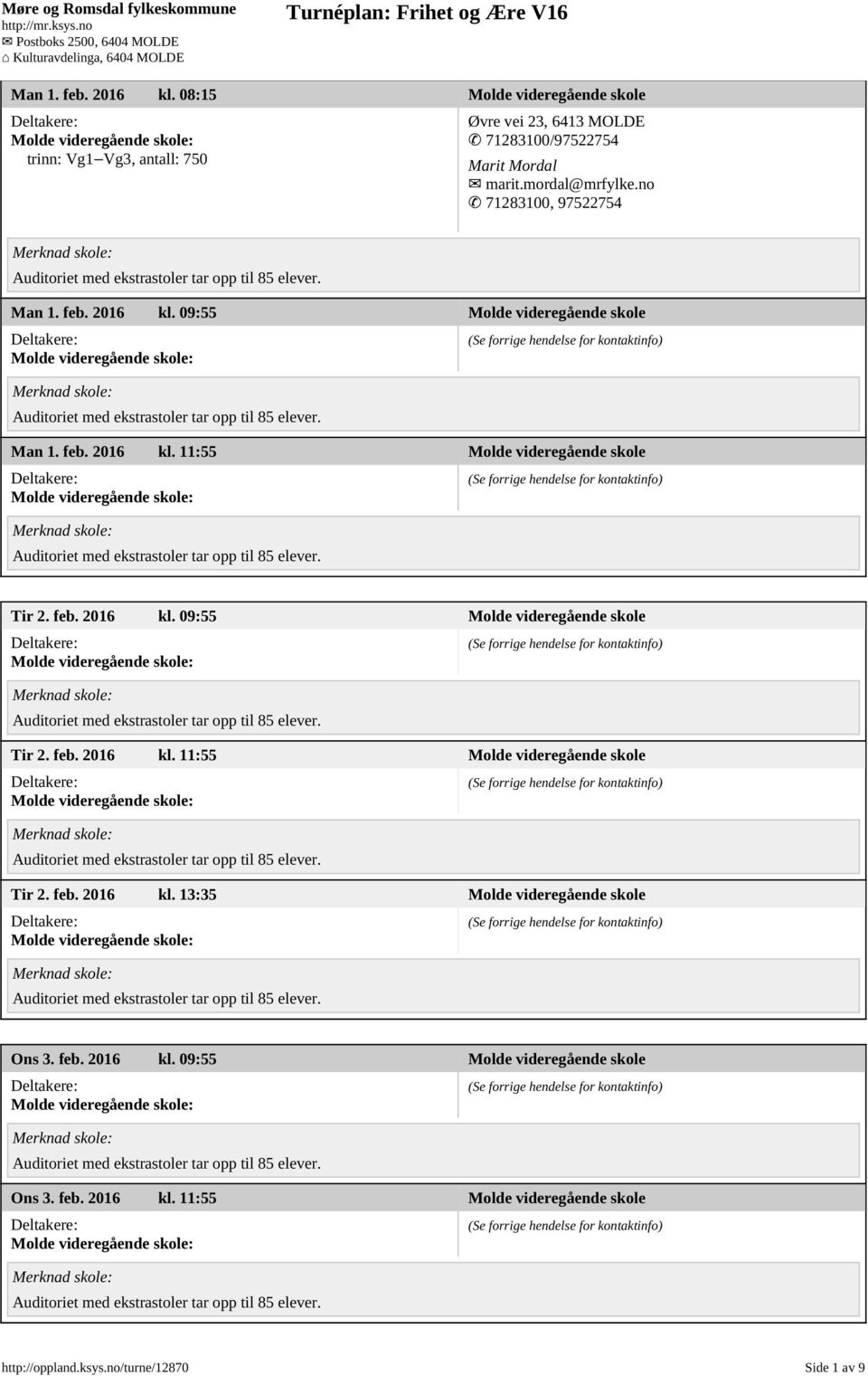 feb. 2016 kl. 09:55 Molde videregående skole Tir 2. feb. 2016 kl. 11:55 Molde videregående skole Tir 2. feb. 2016 kl. 13:35 Molde videregående skole Ons 3.