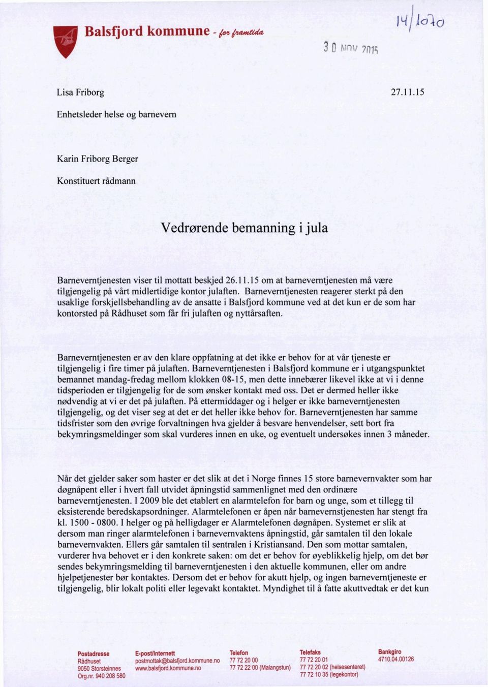 Barneverntjenesten er av den klare oppfatning at det ikke er behov for at vår tjeneste er tilgjengelig i fire timer på julaften.