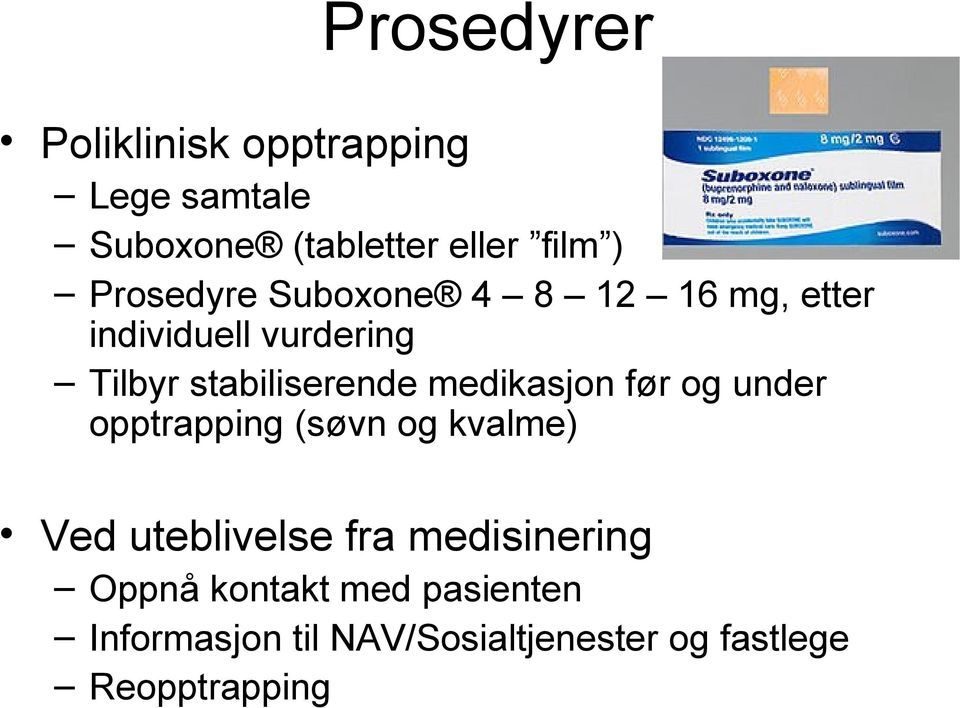 medikasjon før og under opptrapping (søvn og kvalme) Ved uteblivelse fra