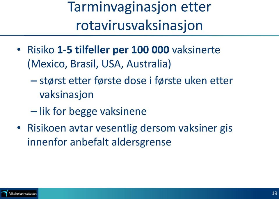 første dose i første uken etter vaksinasjon lik for begge vaksinene