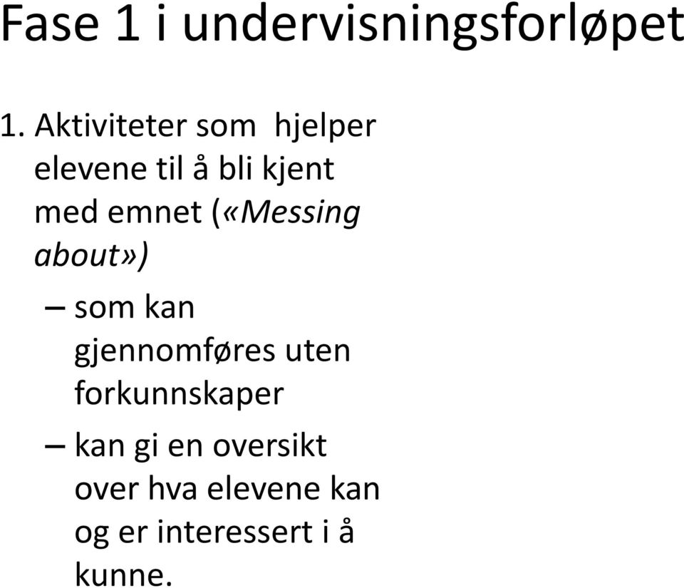 emnet («Messing about») som kan gjennomføres uten