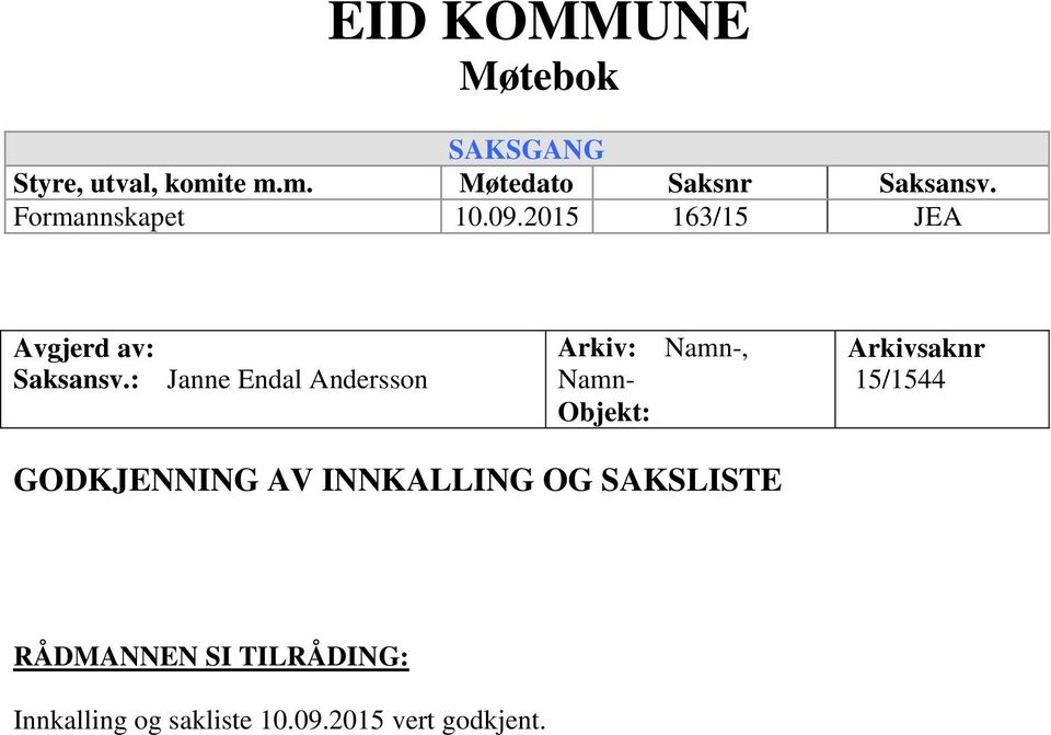 : Janne Endal Andersson Arkiv: Namn-, Namn- Objekt: Arkivsaknr 15/1544
