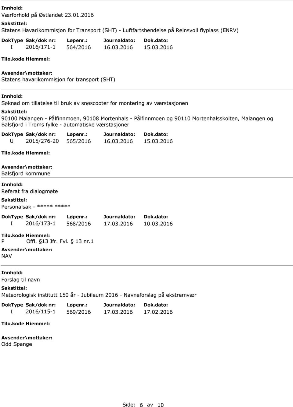 ålfinnmoen og 90110 Mortenhalsskolten, Malangen og Balsfjord i Troms fylke - automatiske værstasjoner 2015/276-20 565/2016 16.03.