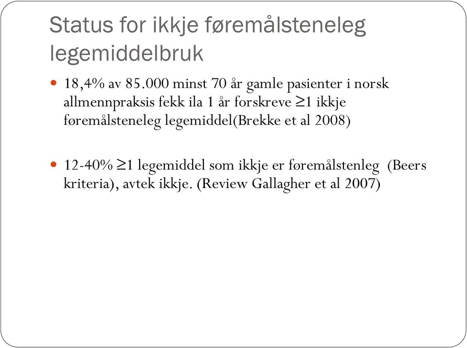 forskreve 1 ikkje føremålsteneleg legemiddel(brekke et al 2008) 12-40% 1