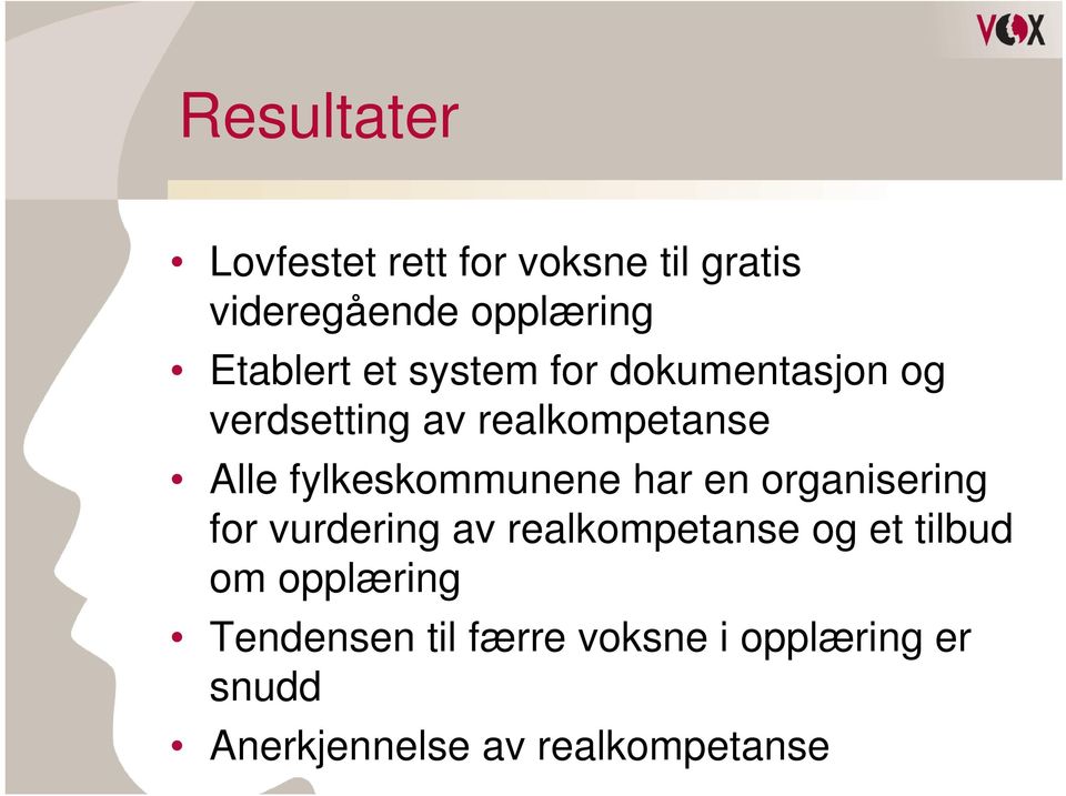 fylkeskommunene har en organisering for vurdering av realkompetanse og et