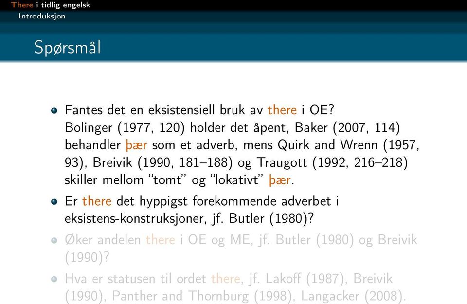 188) og Traugott (1992, 216 218) skiller mellom tomt og lokativt þær.