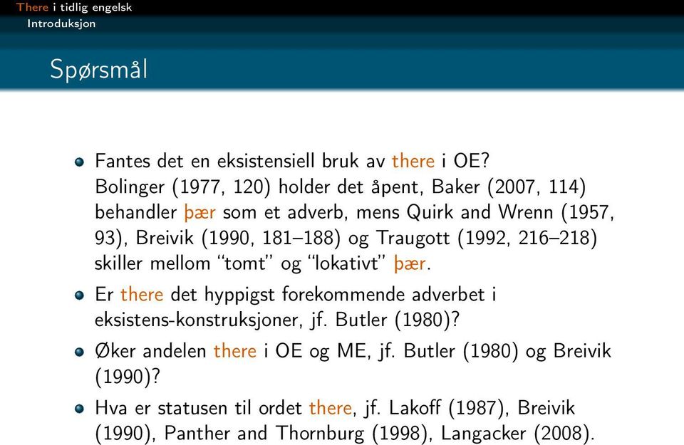 188) og Traugott (1992, 216 218) skiller mellom tomt og lokativt þær.