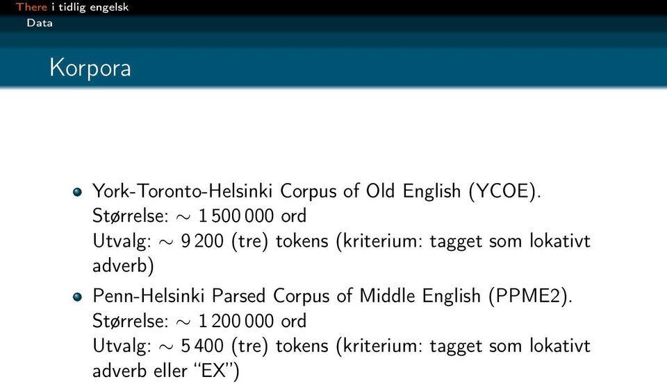 lokativt adverb) Penn-Helsinki Parsed Corpus of Middle English (PPME2).