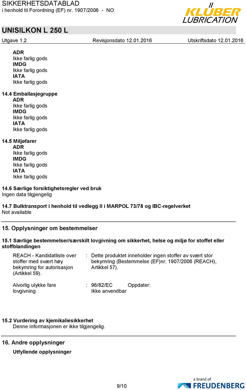 1 Særlige bestemmelser/særskilt lovgivning om sikkerhet, helse og miljø for stoffet eller stoffblandingen REACH - Kandidatliste over stoffer med svært høy bekymring for autorisasjon (Artikkel