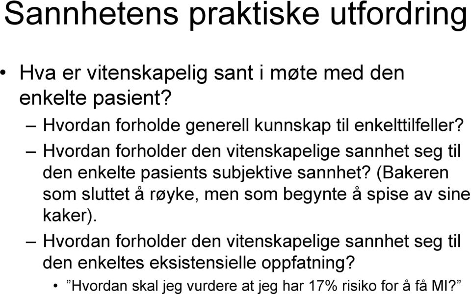 Hvordan forholder den vitenskapelige sannhet seg til den enkelte pasients subjektive sannhet?