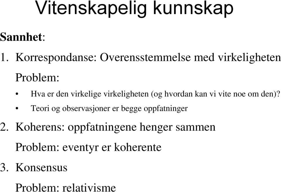 virkelige virkeligheten (og hvordan kan vi vite noe om den)?