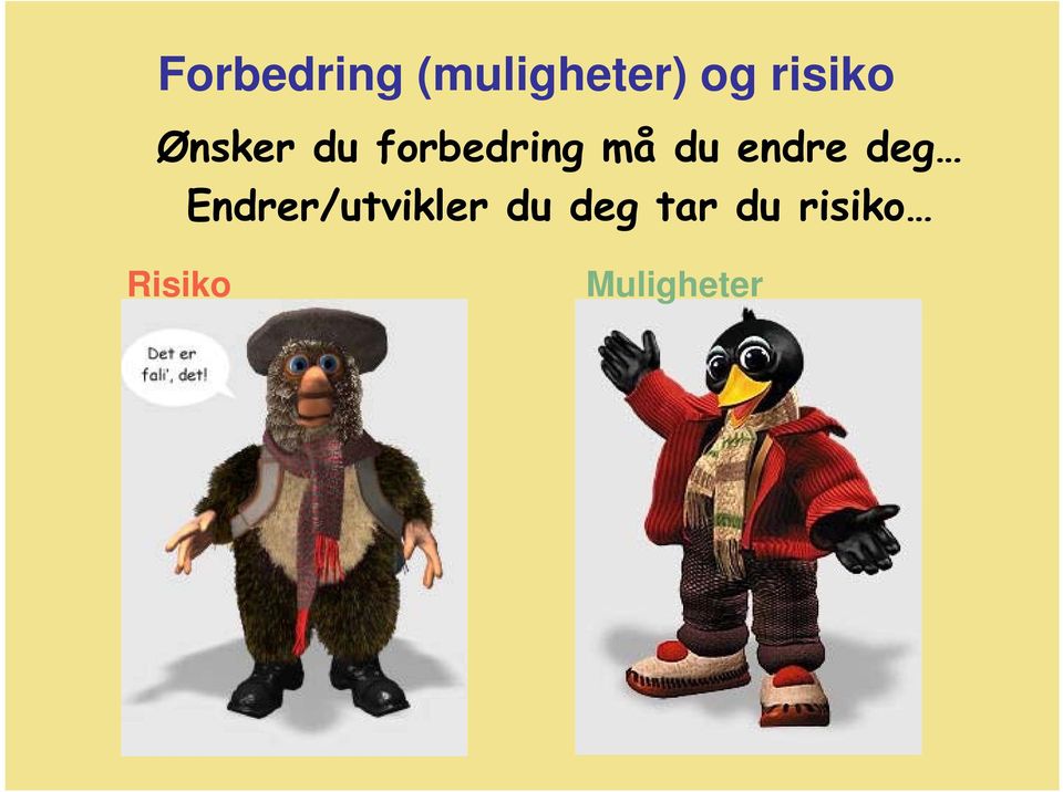 forbedring må du endre deg