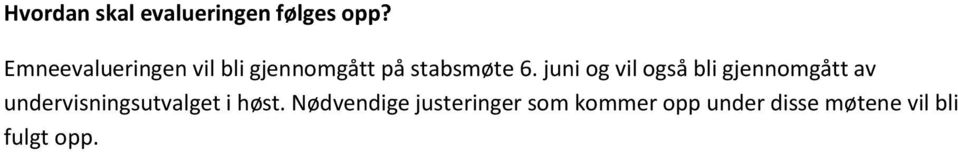 juni og vil også bli gjennomgått av undervisningsutvalget