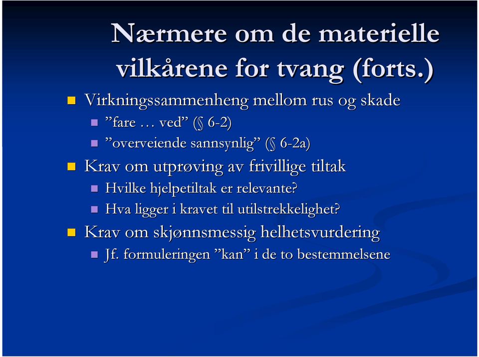 6-2a) Krav om utprøving av frivillige tiltak Hvilke hjelpetiltak er relevante?