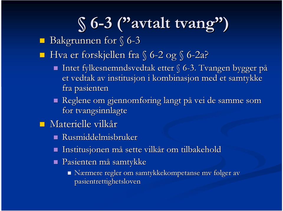 langt påp vei de samme som for tvangsinnlagte Materielle vilkår Rusmiddelmisbruker Institusjonen måm sette vilkår