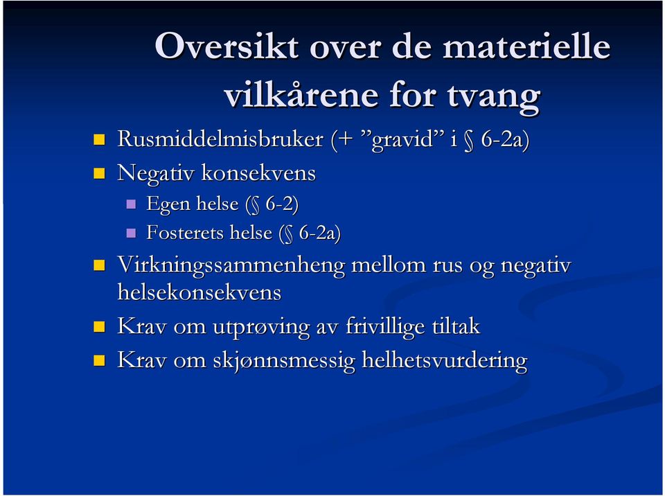 ( 6-2a) Virkningssammenheng mellom rus og negativ helsekonsekvens Krav