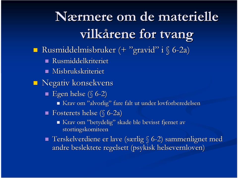 lovforberedelsen Fosterets helse ( ( 6-2a) Krav om betydelig skade ble bevisst fjernet av