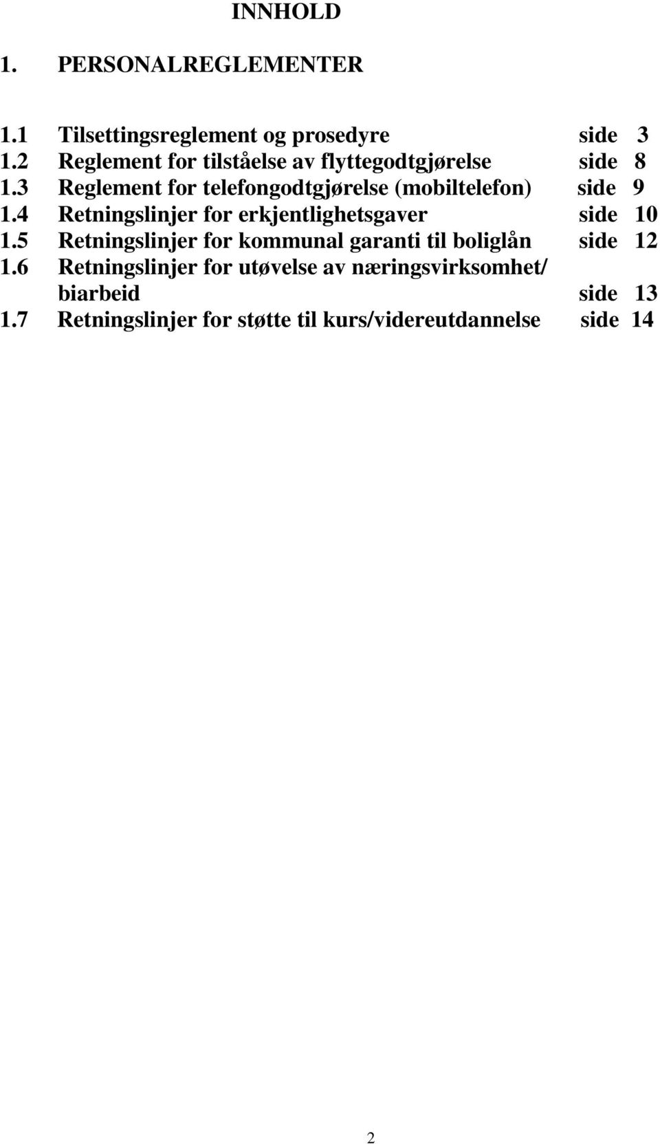 3 Reglement for telefongodtgjørelse (mobiltelefon) side 9 1.4 Retningslinjer for erkjentlighetsgaver side 10 1.