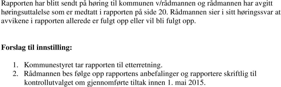 Rådmannen sier i sitt høringssvar at avvikene i rapporten allerede er fulgt opp eller vil bli fulgt opp.