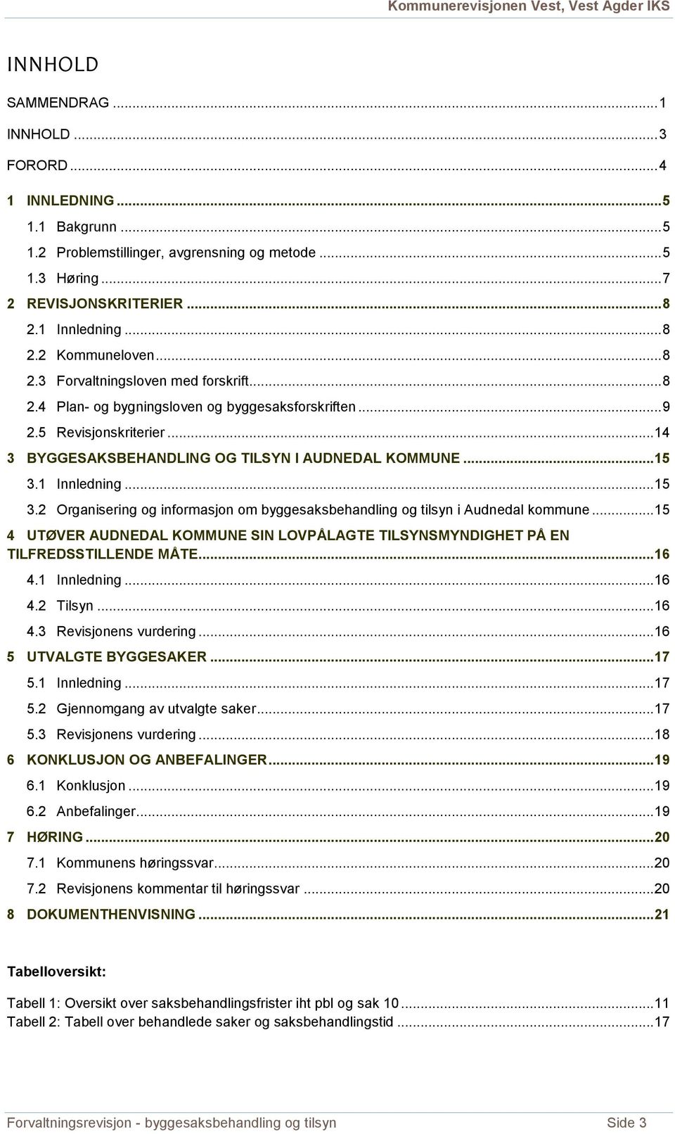 .. 15 3.1 3.2 Innledning... 15 Organisering og informasjon om byggesaksbehandling og tilsyn i Audnedal kommune.