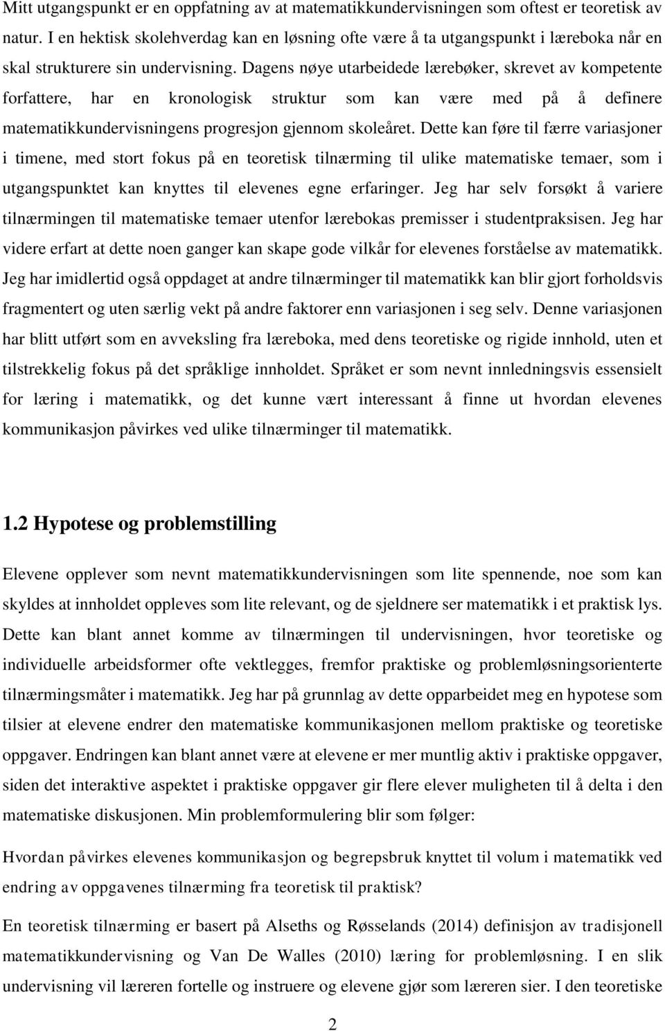 Dagens nøye utarbeidede lærebøker, skrevet av kompetente forfattere, har en kronologisk struktur som kan være med på å definere matematikkundervisningens progresjon gjennom skoleåret.