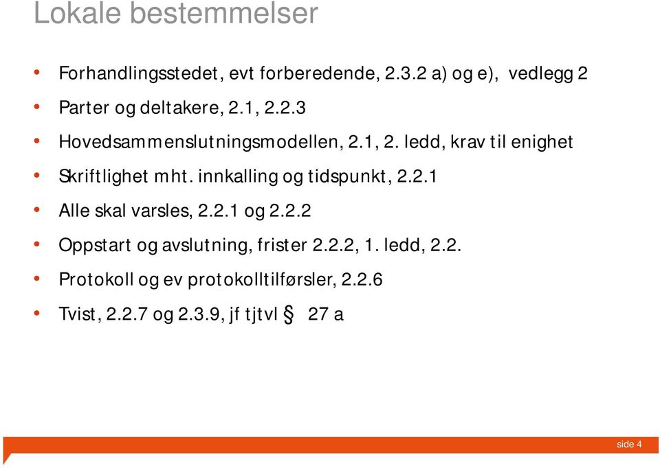 innkalling og tidspunkt, 2.2.1 Alle skal varsles, 2.2.1 og 2.2.2 Oppstart og avslutning, frister 2.