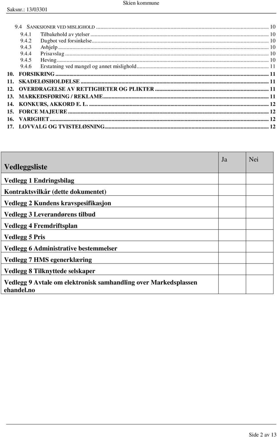 VARIGHET... 12 17. LOVVALG OG TVISTELØSNING.