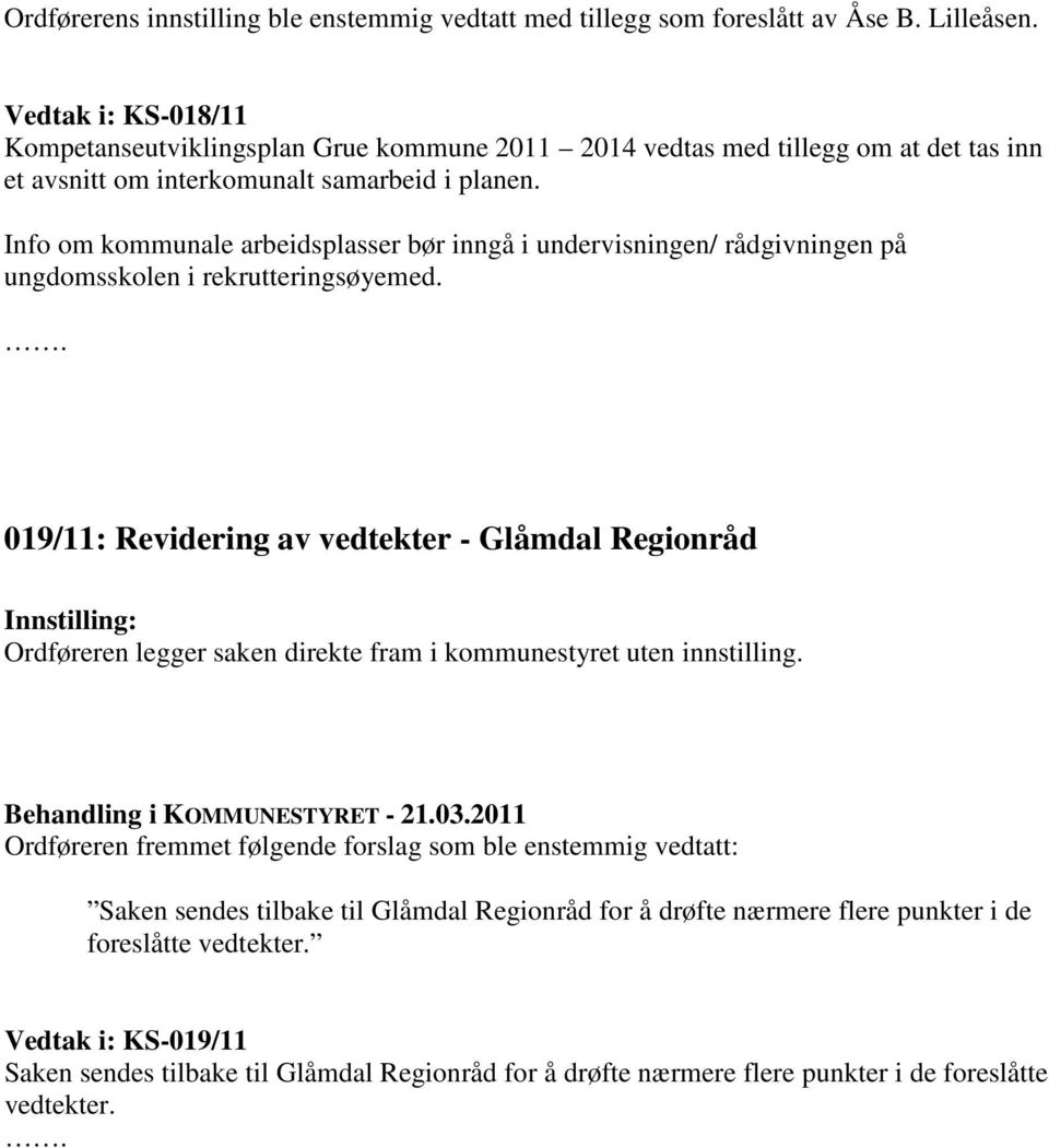 Info om kommunale arbeidsplasser bør inngå i undervisningen/ rådgivningen på ungdomsskolen i rekrutteringsøyemed.