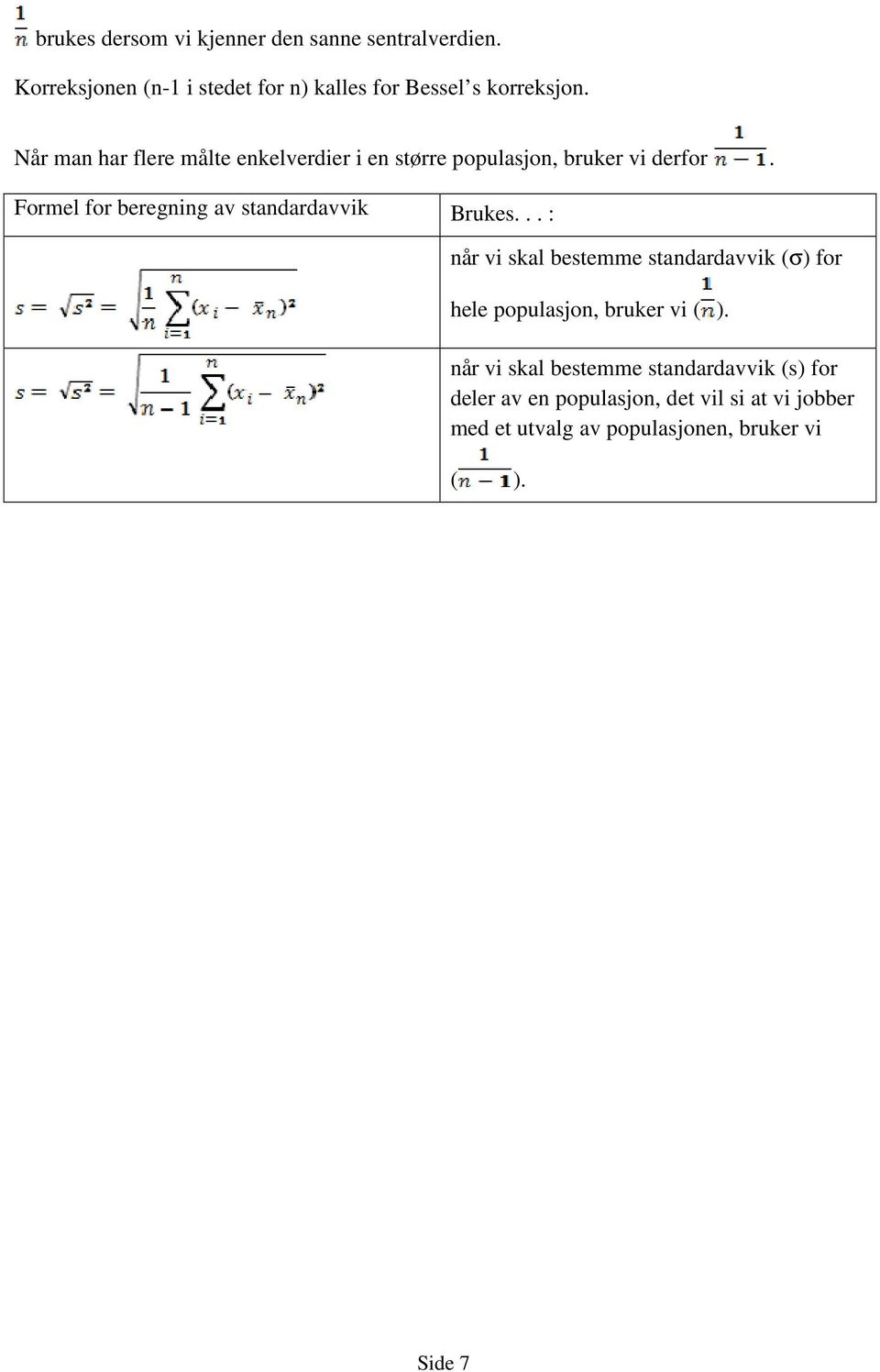 Formel for beregning av standardavvik Brukes.
