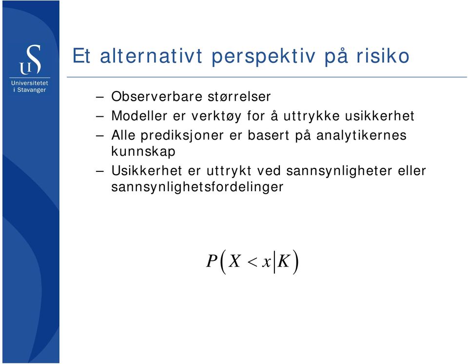 prediksjoner er basert på analytikernes kunnskap Usikkerhet