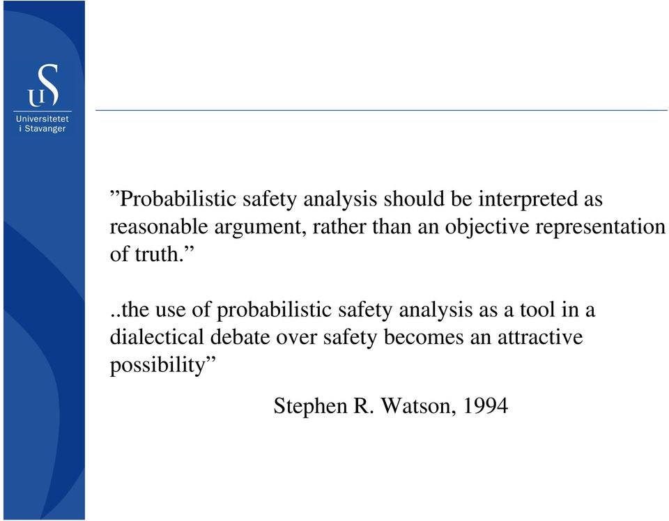 ..the use of probabilistic safety analysis as a tool in a