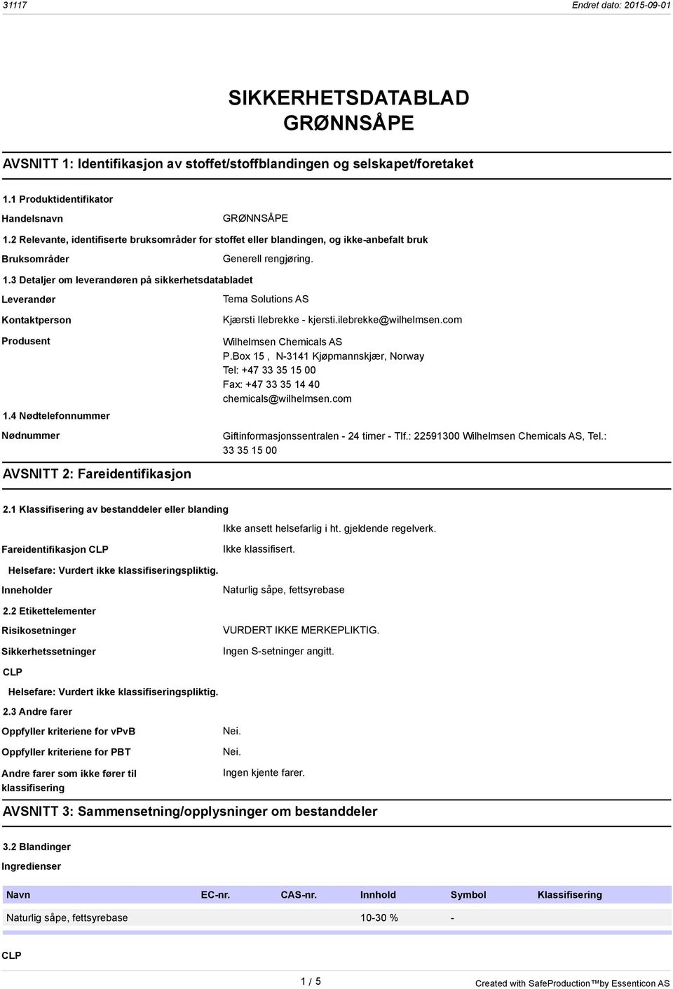 3 Detaljer om leverandøren på sikkerhetsdatabladet Leverandør Kontaktperson Produsent 1.4 Nødtelefonnummer Nødnummer Tema Solutions AS Kjærsti Ilebrekke - kjersti.ilebrekke@wilhelmsen.