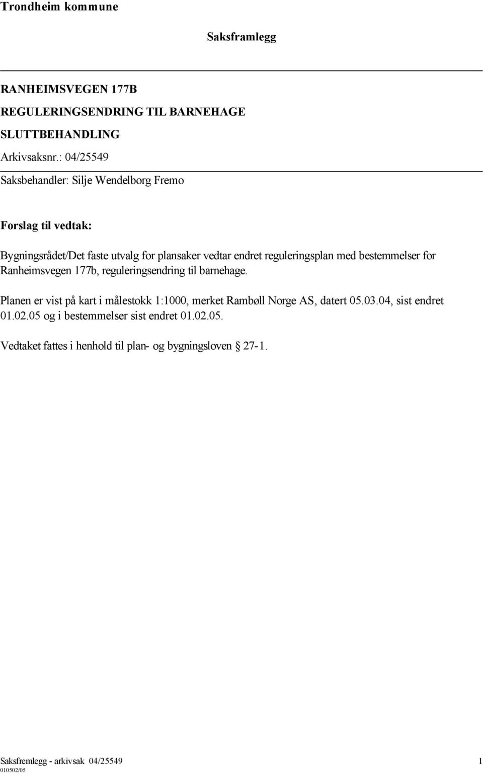 reguleringsplan med bestemmelser for Ranheimsvegen 177b, reguleringsendring til barnehage.