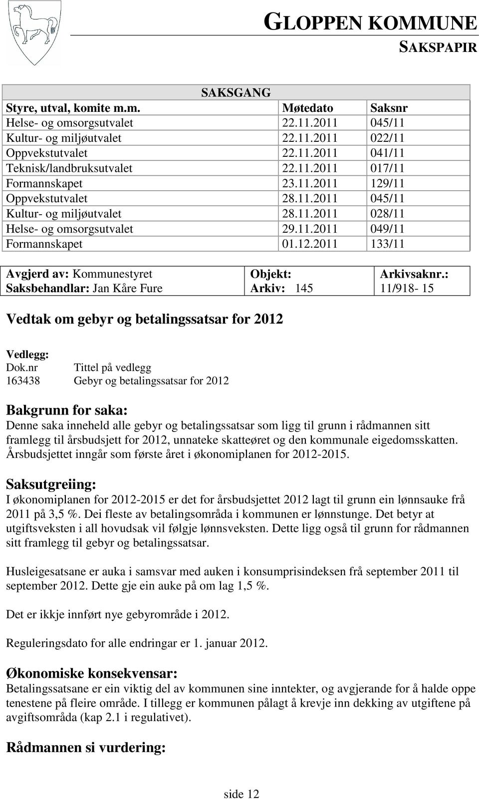 : 11/918-15 Vedtak om gebyr og betalingssatsar for 2012 Vedlegg: Dok.