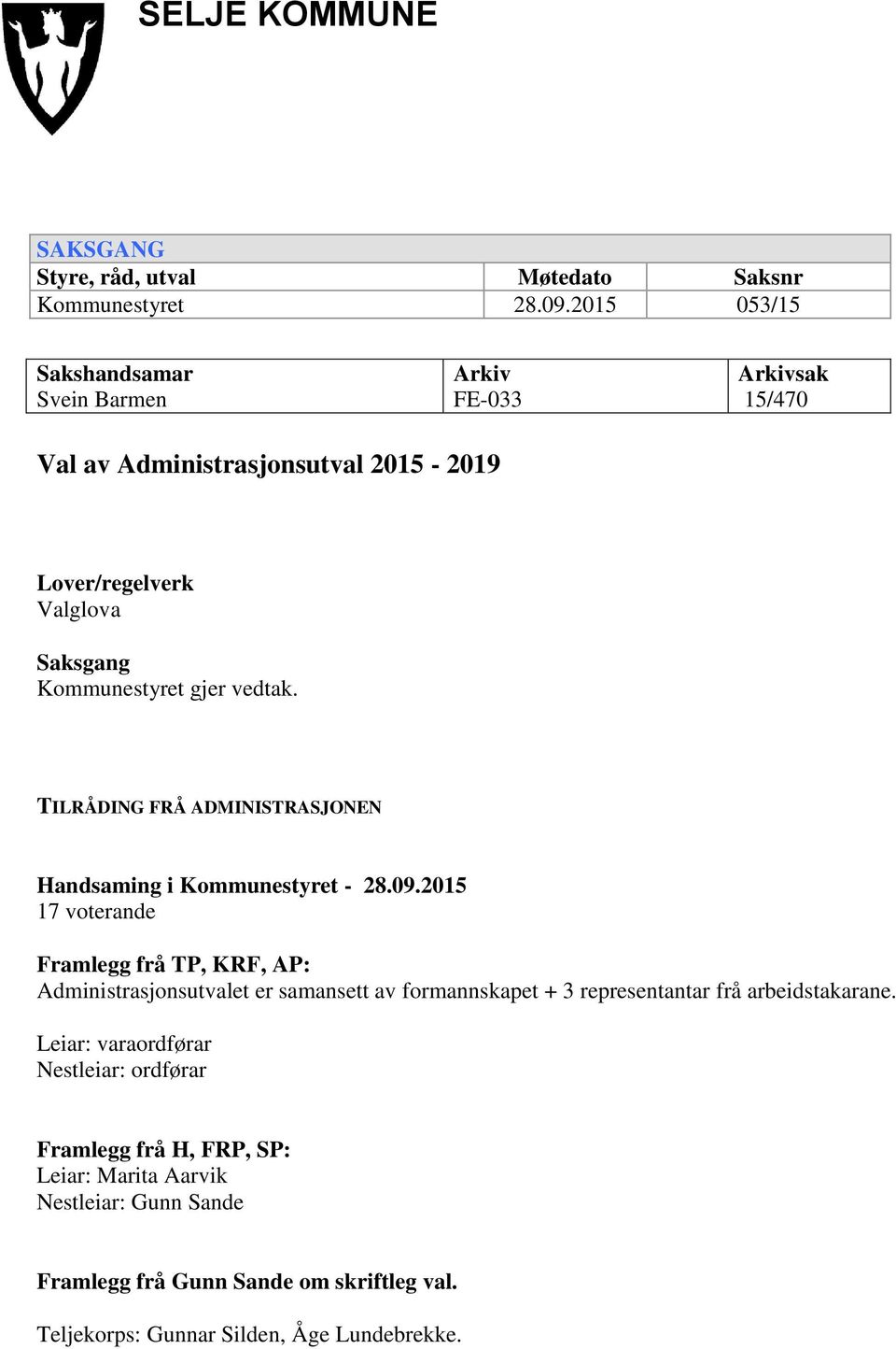 vedtak. TILRÅDING FRÅ ADMINISTRASJONEN Handsaming i Kommunestyret - 28.09.