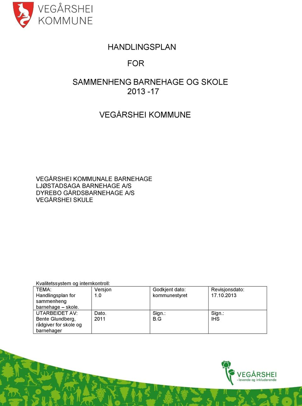 TEMA: Versjon Handlingsplan for 1.0 sammenheng barnehage skole.