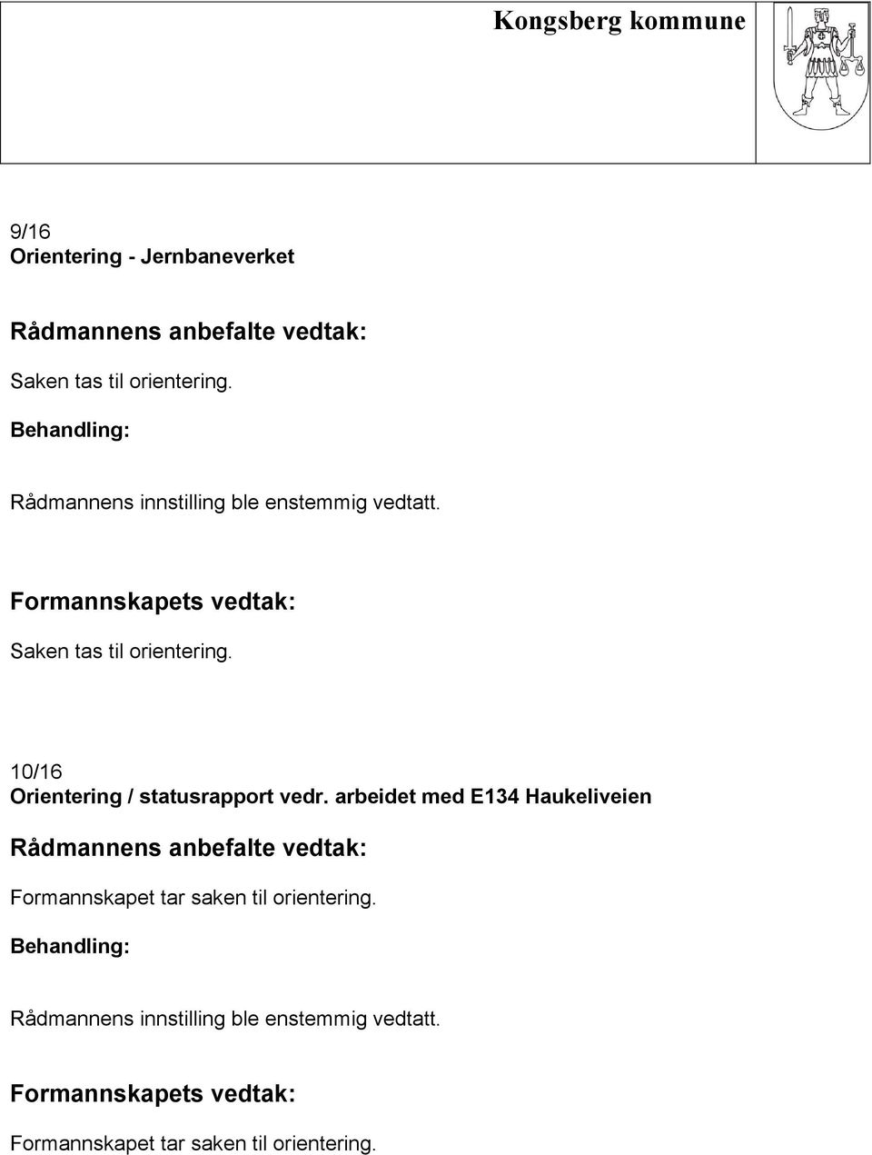 vedr. arbeidet med E134 Haukeliveien Formannskapet