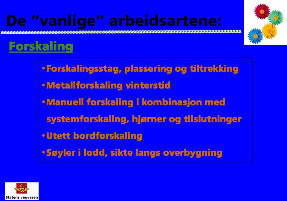 forskaling i kombinasjon med systemforskaling, hjørner og