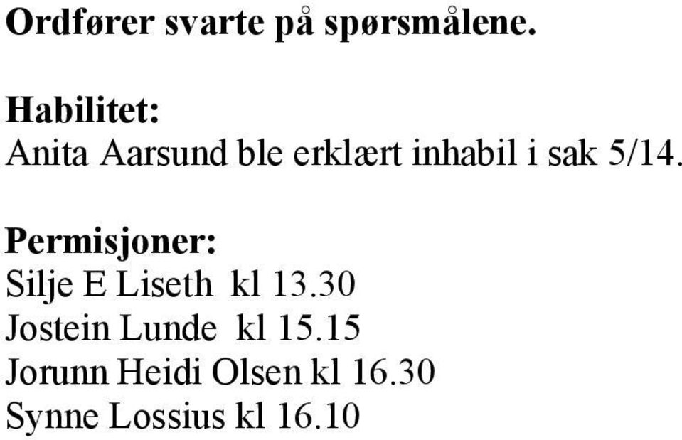 sak 5/14. Permisjoner: Silje E Liseth kl 13.