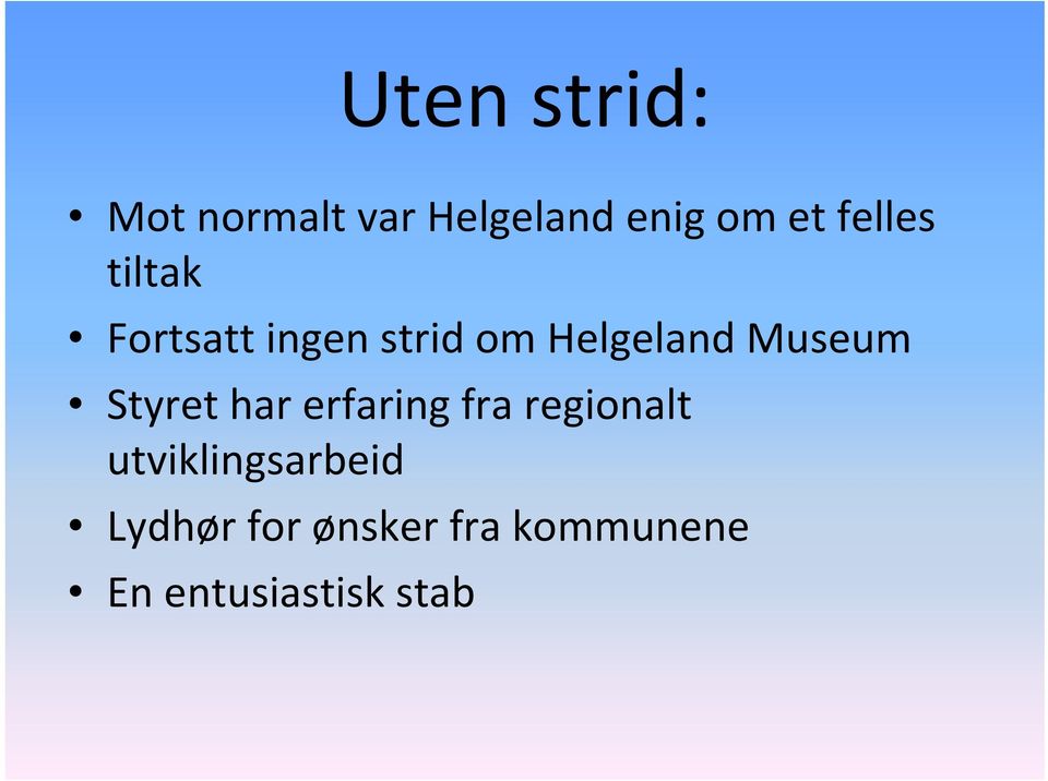 Museum Styret har erfaring fra regionalt