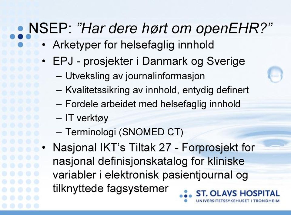 journalinformasjon Kvalitetssikring av innhold, entydig definert Fordele arbeidet med helsefaglig