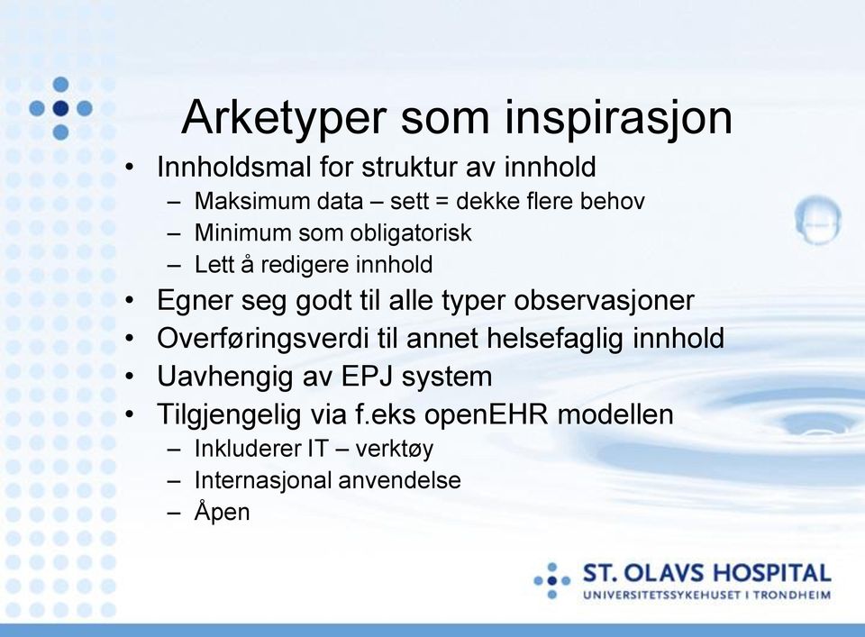 typer observasjoner Overføringsverdi til annet helsefaglig innhold Uavhengig av EPJ