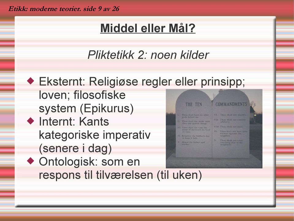 prinsipp; loven; filosofiske system (Epikurus) Internt: Kants