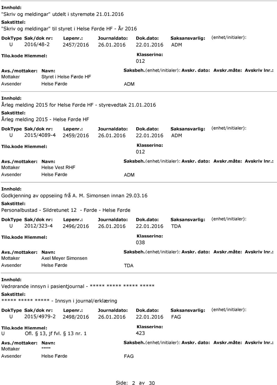 : Mottaker Helse Vest RHF ADM Godkjenning av oppseiing frå A. M. Simonsen innan 29.03.16 ersonalbustad - Sildretunet 12 - Førde - 2012/323-4 2496/2016 TDA 038 Avs./mottaker: Navn: Saksbeh. Avskr.