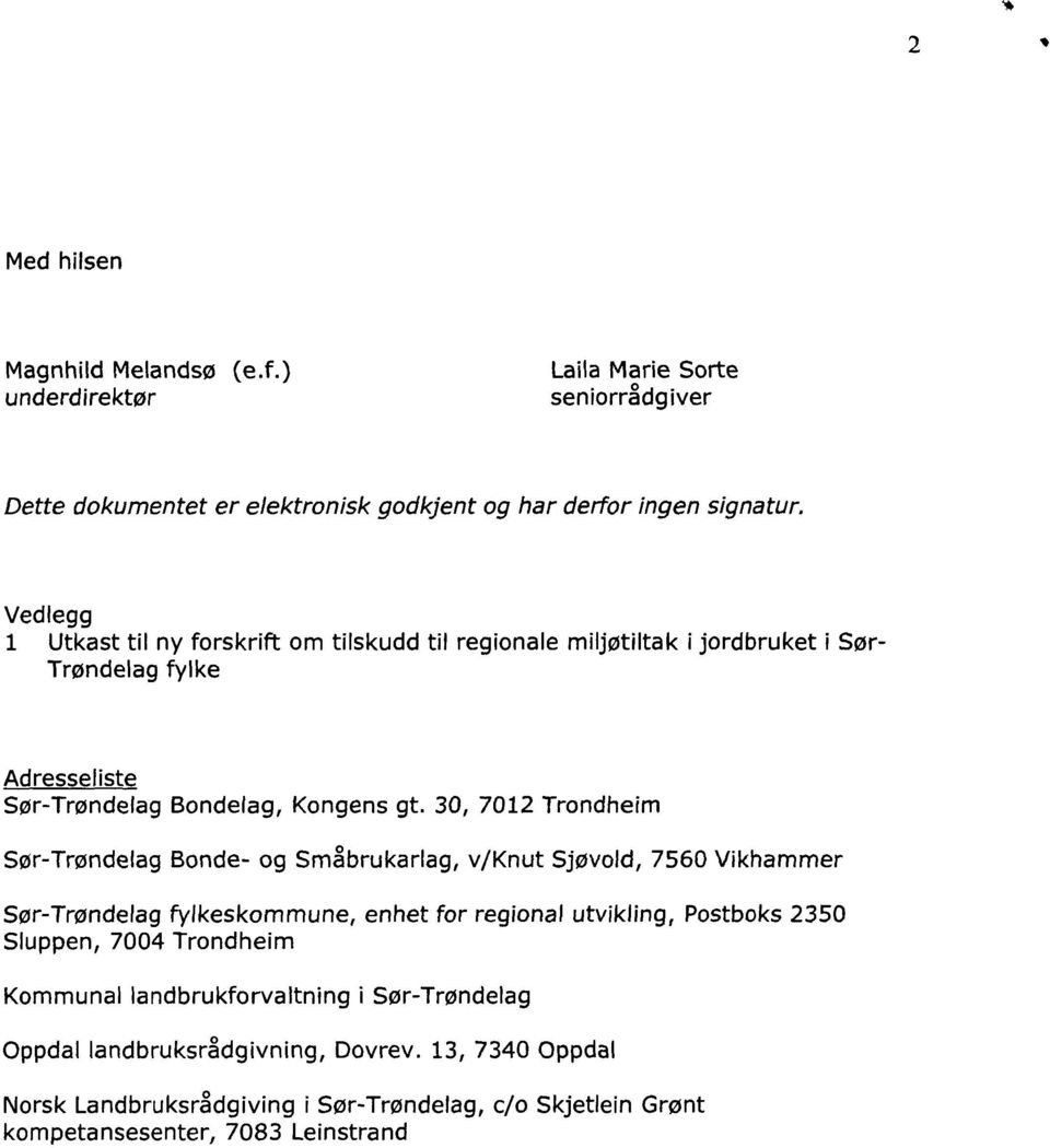 30, 7012 Trondheim Sør-Trøndelag Bonde- og Småbrukarlag, v/knut Sjøvold, 7560 Vikhammer Sør-Trøndelag fyikeskommune, enhet for regional utvikling, Postboks 2350 Sluppen,