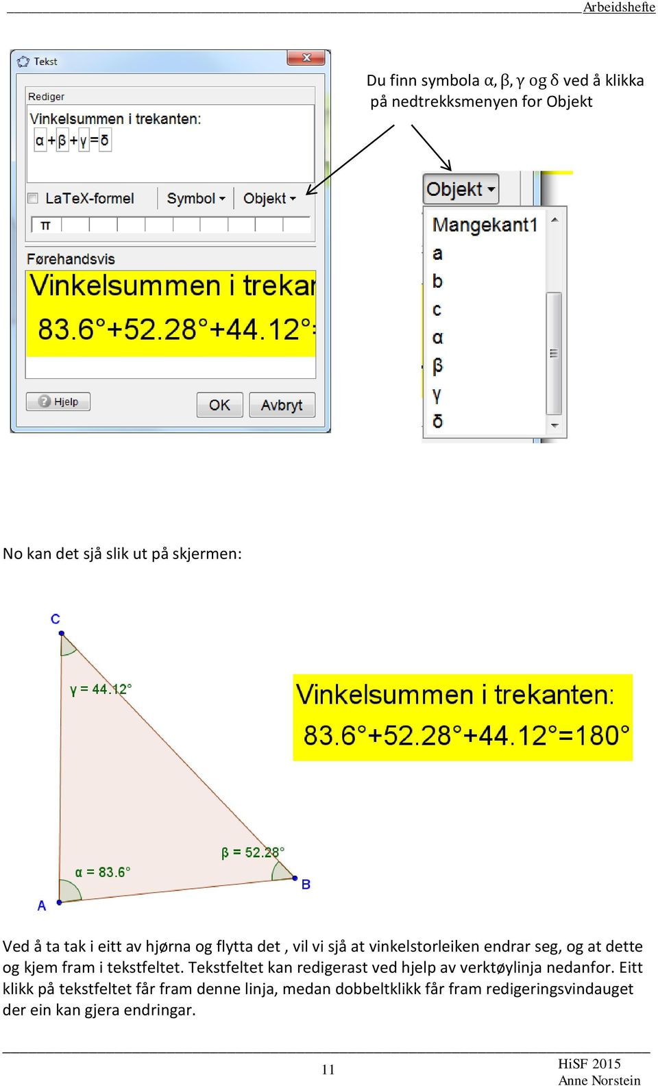 dette og kjem fram i tekstfeltet. Tekstfeltet kan redigerast ved hjelp av verktøylinja nedanfor.