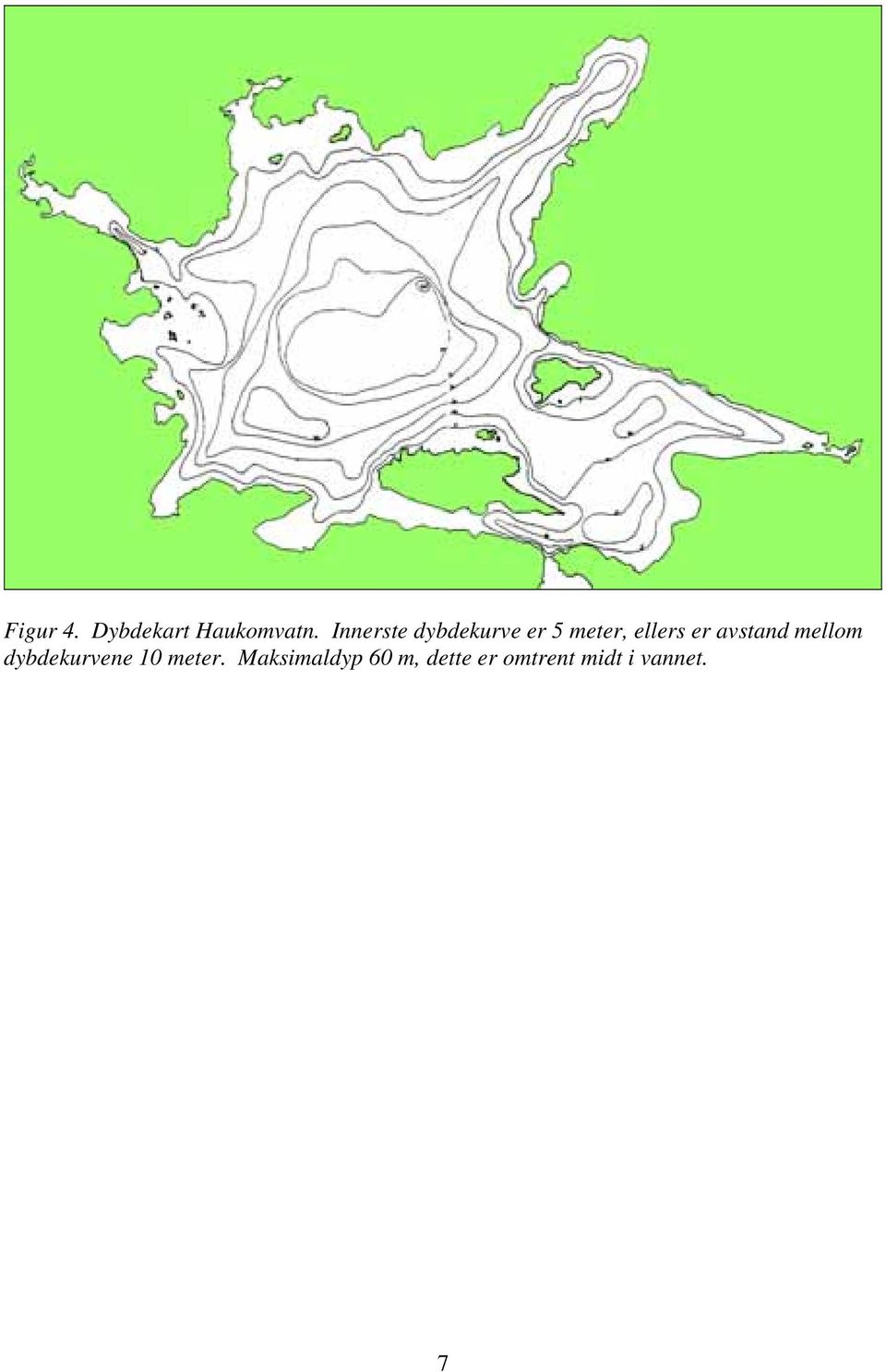 er avstand mellom dybdekurvene 10 meter.