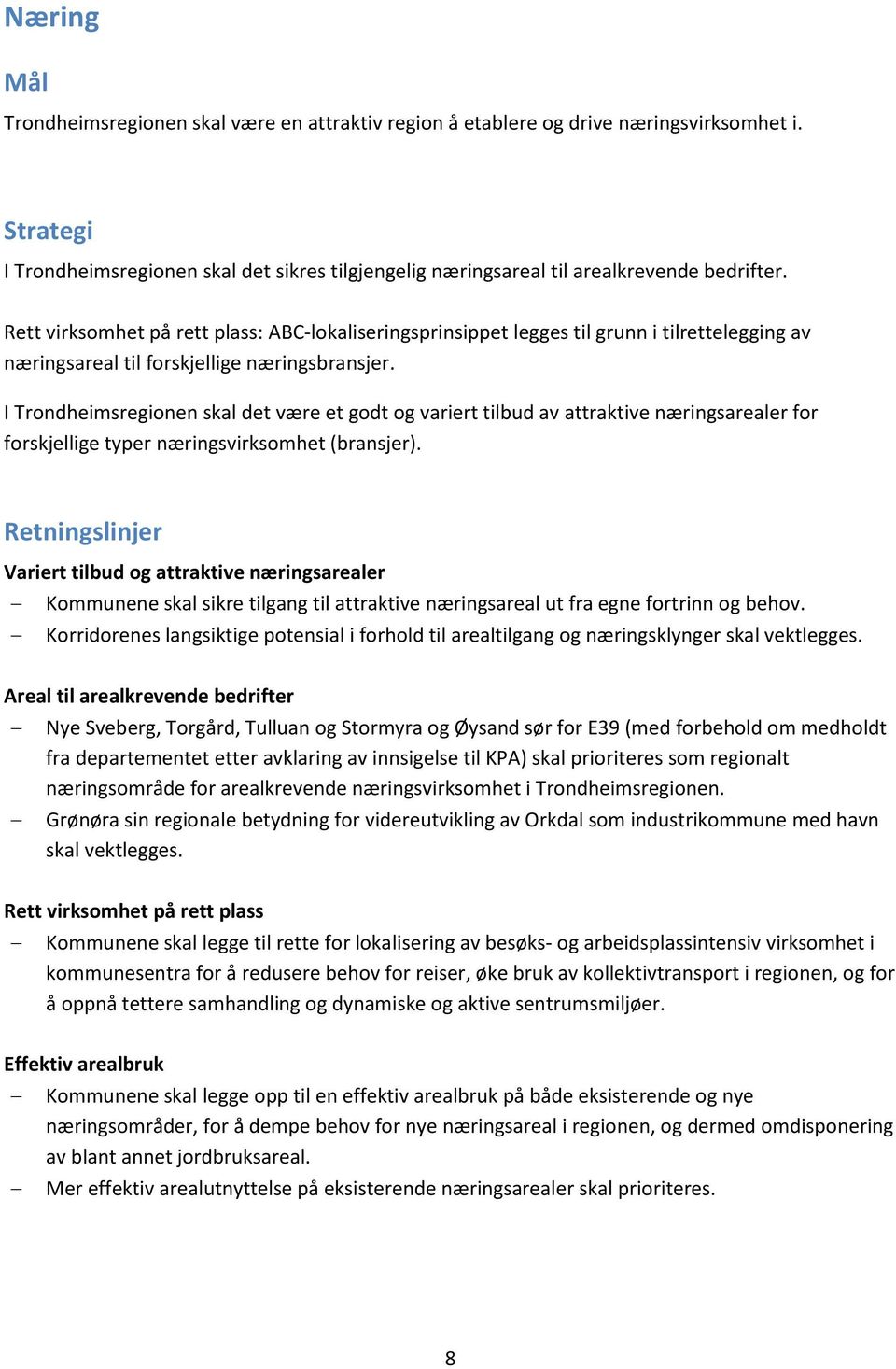 Rett virksomhet på rett plass: ABC-lokaliseringsprinsippet legges til grunn i tilrettelegging av næringsareal til forskjellige næringsbransjer.