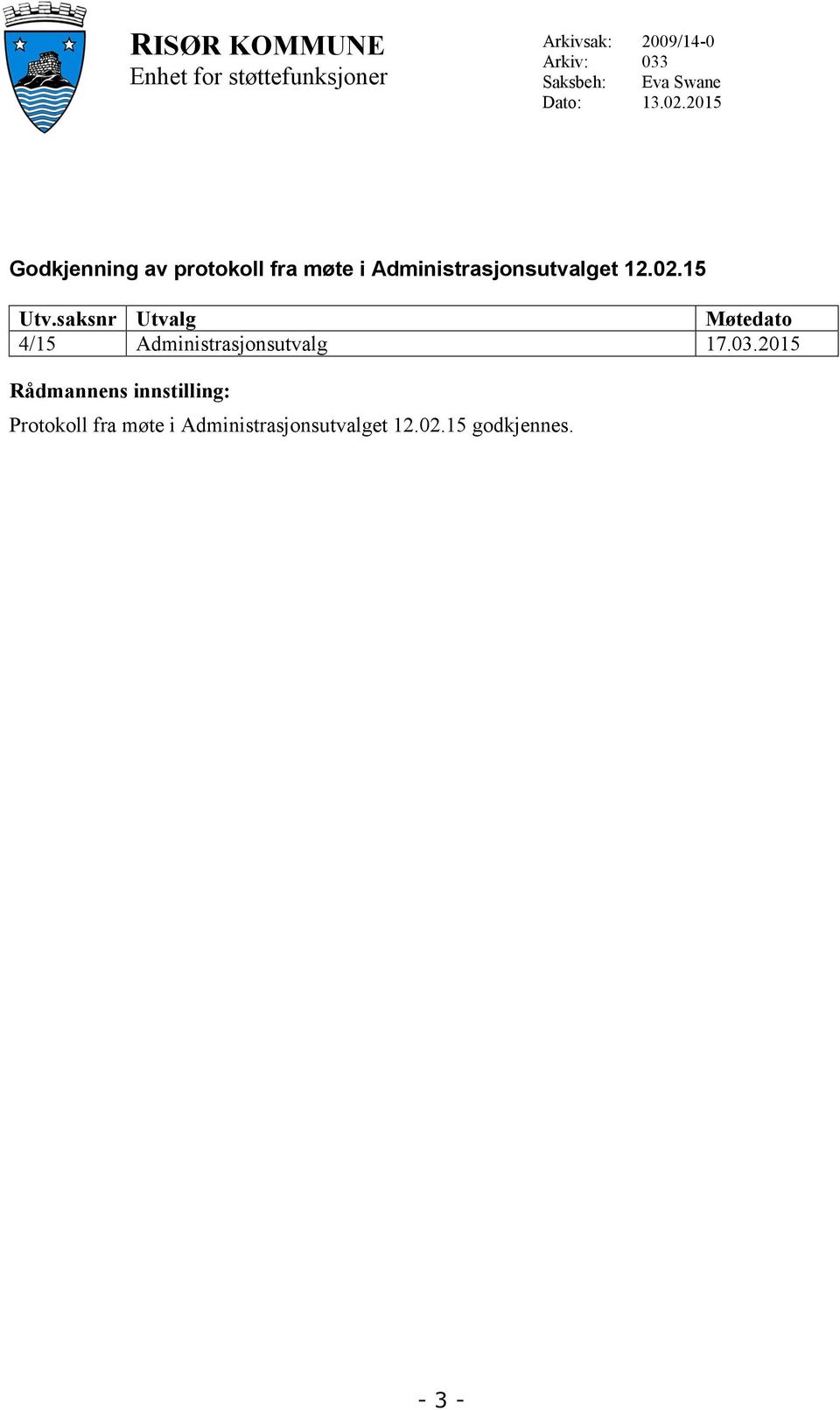 2015 Godkjenning av protokoll fra møte i Administrasjonsutvalget 12.02.15 Utv.